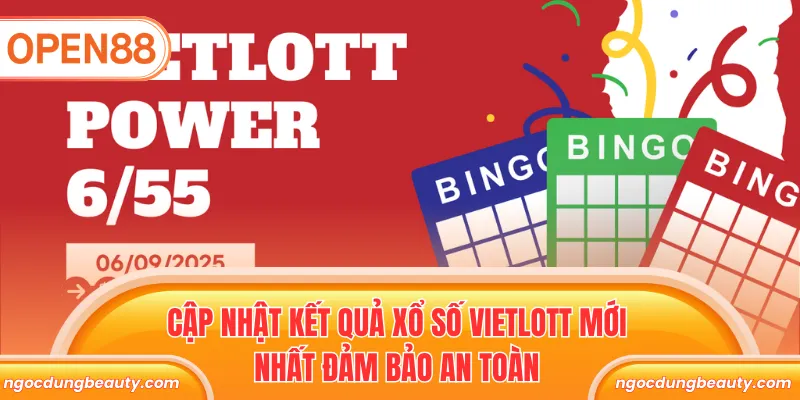 Cập nhật kết quả xổ số Vietlott mới nhất đảm bảo an toàn