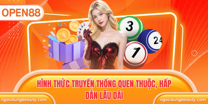 Hình thức truyền thống quen thuộc, hấp dẫn lâu dài