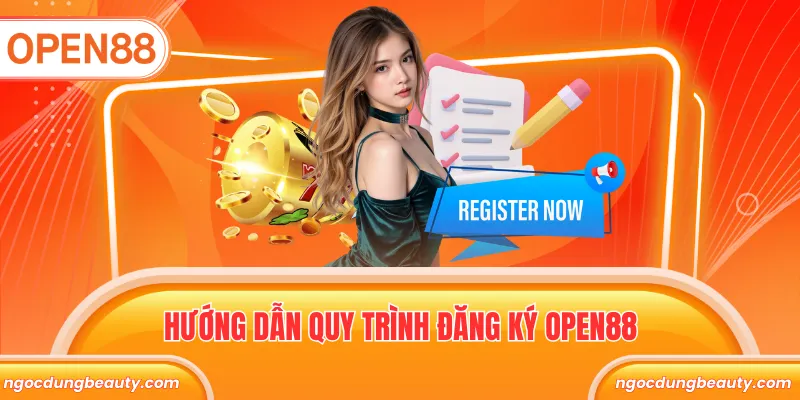 Hướng dẫn quy trình đăng ký OPEN88 