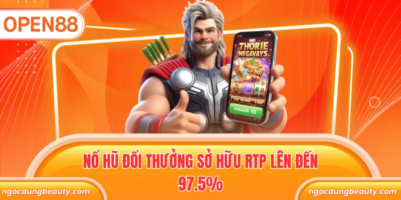 Nổ hũ đổi thưởng sở hữu RTP lên đến 97.5%